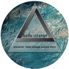 brocartel - hello strange podcast #229