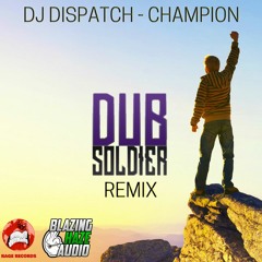 Dj Dispatch - Champion (Dub Soldier Remix)(free at 150 followers)