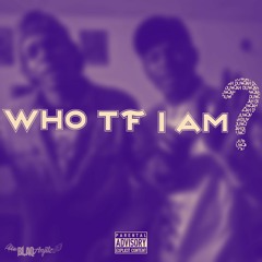 Who TF I Am (Prod. By: Young Forever Beats)