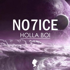 NO7iCE - Holla Boi
