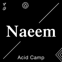 Acid Camp Vol. 49 - Naeem