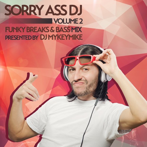 Sorry Ass Dj Volume 2 Old School Breaks Edition Presented By Dj MyKeyMiKe