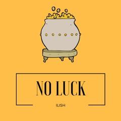 ILISH - No Luck