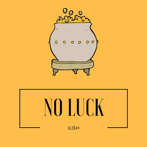 ILISH - No Luck
