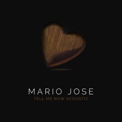 Mario Jose - Tell Me Now (Acoustic)