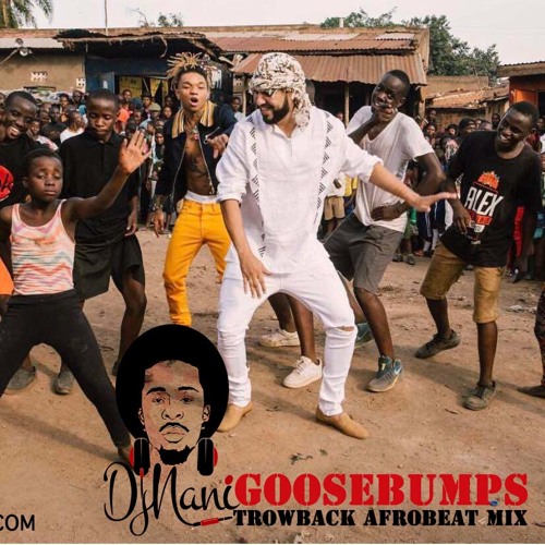 GOOSEBUMPS 1 (Ultimate Afrobeat throwback Mixtape