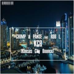 Chimp & Panse Feat. Rob L. - KCB (Kansas City Bounce)