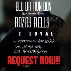 Blu Da Hun Don x Rozay Relly - Too Loyal