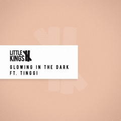 LittleKings Ft Tinggi - Glowing In The Dark