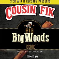 Cousin Fik ft Oskie - Big Big Woods (prod by Architeks)