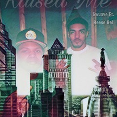 Raised Me Ft. Reese  Rel