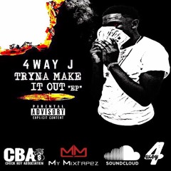 4. 4wayJ - Make It Out (Freestyle) [Prod. TeeOnTheBeat]