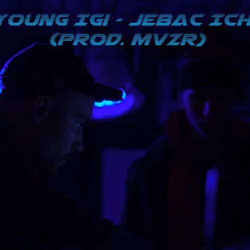 Young Igi x MVZR Jebac Ich