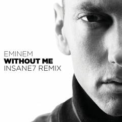 Eminem - Without Me (Insane7 Remix)