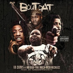 Lil Chris Ft. Rico Recklezz, FBG Duck & Bo Deal - Bout Dat [Prod. By YungCrypGotHitz] #FREEDOWNLOAD