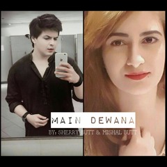 Main Dewana - Sherry Butt & Mishal Butt | 2016