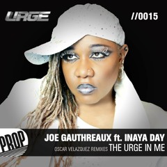 Joe Gauthreaux f. Inaya Day - THE URGE IN ME (Oscar Velazquez South Beach Mix)