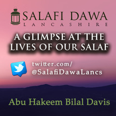 A Glimpse at the Lives of our Salaf | Abu Hakeem Bilal Davis