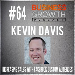 BGP 064 Kevin Davis - Increasing Sales with Facebook Custom Audiences