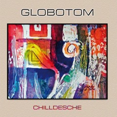 Globotom & Friends - CHILLDESCHE - Das Medley