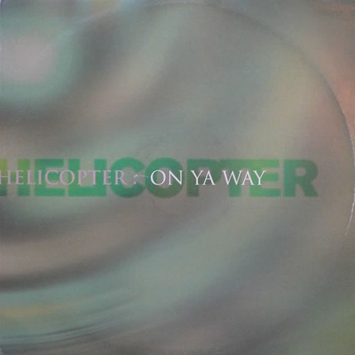 Helicopter - On Ya Way (Robbie Cain Remix)***FREE DOWNLOAD***