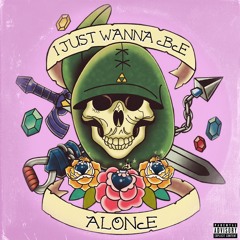 I Just Wanna Be Alone (prod. Ooga Booga)