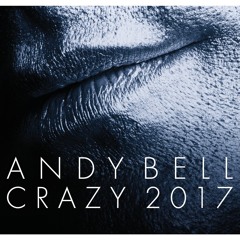 ANDY BELL - Crazy (New 2017 Extended Vocal Mix)