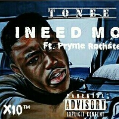 I NEED MORE Ft. Pryme Rothstein Produced by deadly305