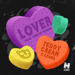 Teddy Cream x Szabo - Lover (feat Timothy Bowen)