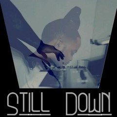 Still Down (Prod. BubbaGotBeatz)- Instrumental -