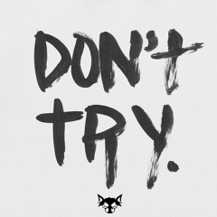 Don't Try (Alessia Cara X Throttle)