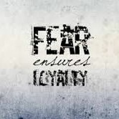 Fear ensures loyalty