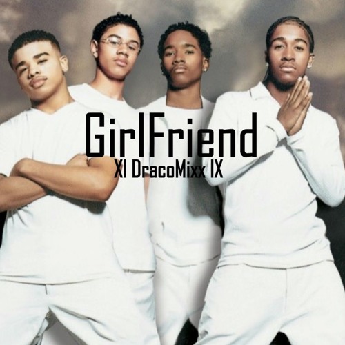 B2K - GirlFriend Xl DracoMixx lX