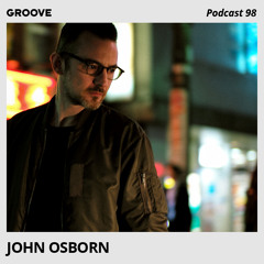 Groove Podcast 98 - John Osborn