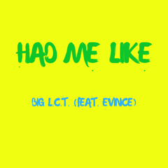 Big L.C.T. - Had Me Like (feat. // prod. Evince) [Clean] 🔥