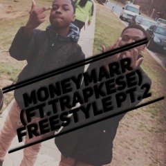 MoneyMarr (Feat. TrapKese)-Freestyle PT 2