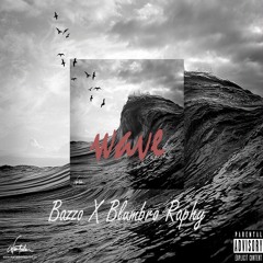 Wave (Bazzo x Blumbro Raphy)