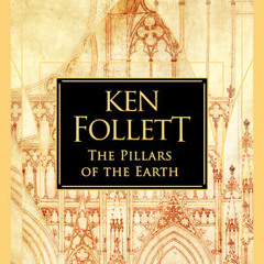 The Pillars of the Earth by Ken Follett, read by Richard E. Grant