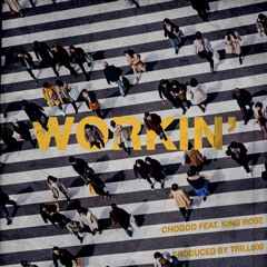 Workin feat. King Rose(Prod. by Trill800)