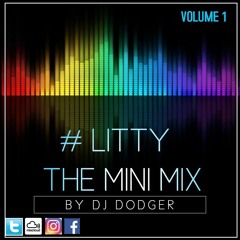 # LITTY THE MINI MIX VOL 1;Dj Dodger (Club Litty Mini Mix Part 0ne Of Six)