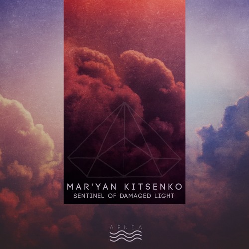 Mar'yan Kitsenko - Made Of Damaged Stars And Their Light [APNEA06]