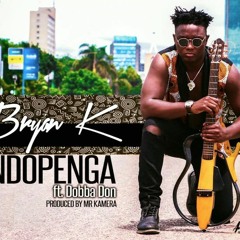 "Ndopenga" By BRYAN K Ft. DOBBA DON Produced By Mr Kamera.mp3
