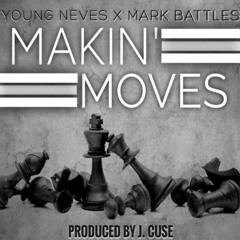 Makin Moves Ft. Mark Battles (Prod. J. Cuse)