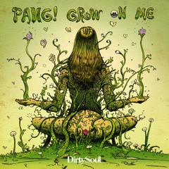 PANG! - Grow On Me