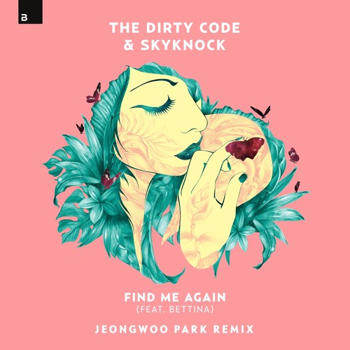 The Dirty Code & Skyknock - Find Me Again (feat. Bettina) (Jeongwoo Park Remix)