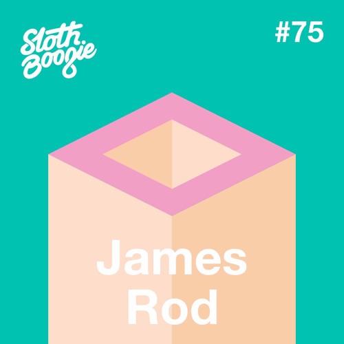 SlothBoogie Guestmix #75 - James Rod