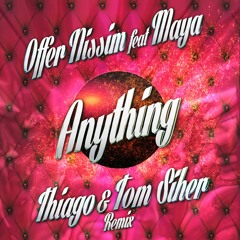 Offer Nissim Feat Maya - Anything (Tom Siher & Thiago Remix)