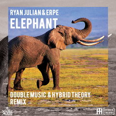 Ryan Julian & Erpe - Elephant ( Double Music & Hybrid Theory Remix )