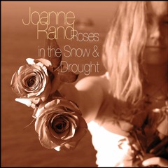 Roses in the Snow and Drought, Joanne Rand