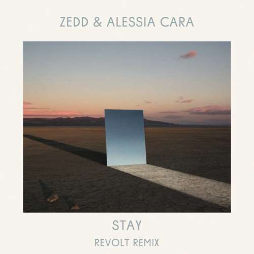 Zedd & Alessia Cara - Stay (Revolt Remix)